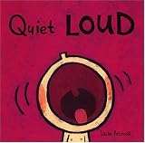 Quiet Loud (Leslie Patricelli board books)