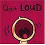 Quiet Loud (Leslie Patricelli board books) by Leslie Patricelli