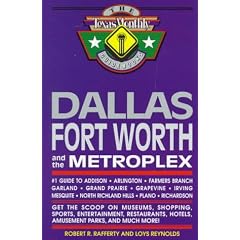 Dallas Fort Worth and the Metroplex: #1 Guide to Addison, Arlington, Farmers Branch, Garland, Grand Prairie, Grapevine, Irving, Mesquite, North Richland Hills, Plano, Richardson