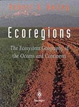 Ecoregions: The Ecosystem Geography of the Oceans and Continents