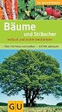 Baeume und Straeucher einfach und sicher bestimmen: Ueber 700 Fotos und Grafiken Extra: Jahresuhr