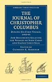 Journal of Christopher Columbus (During his First Voyage, 1492-93): And Documents Relating the Voyages of John Cabot and Gaspar Corte Real (Cambridge Library Collection - Hakluyt First Series)