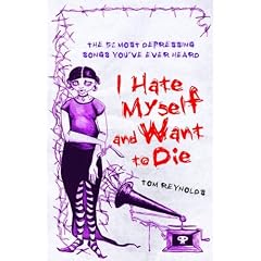 I Hate Myself and Want to Die: The 52 Most Depressing Songs You've Ever Heard