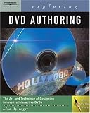 Exploring DVD Authoring: The Art and Technique of Designing Innovative Interactive DVDs (Design Exploration Series)