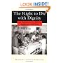 The Right to Die with Dignity: An Argument in Ethics, Medicine, and Law