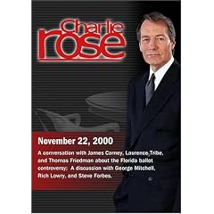 Charlie Rose with James Carney; Laurence Tribe; Thomas Friedman; George Mitchell, Rich Lowry & Steve Forbes (November 22, 2000)