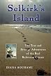Selkirk's Island: The True and Strange Adventures of the Real Robinson Crusoe