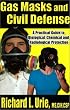 Gas Masks and Civil Defense: A Practical Guide to Biological, Chemical and Radiological Protection