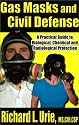 Gas Masks and Civil Defense: A Practical Guide to Biological, Chemical and Radiological Protection