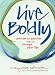 Live Boldly: Cultivate the Qualities That Can Change Your Life