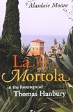 Travel : La Mortola: In the Footsteps of Thomas Hanbury (In the Footsteps)