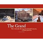 The Grand: The Colorado River in the Grand Canyon a Photo Journey by Steve Miller