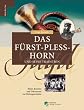 Das F�rst-Pless-Horn und seine Tradition: Bilder, Berichte und Dokumente zur Kulturgeschichte