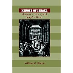 HEROES OF ISRAEL: Abraham, Isaac, Jacob, Joseph & Moses