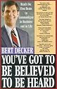 You've Got to Be Believed to Be Heard: Reach the First Brain to Communicate in Business and in Life