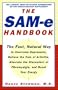 The SAM-e Handbook: The Fast, Natural Way to Overcome Depression, Relieve the Pain of Arthritis, Alleviate the Discomfort of Fibromyalgia, and Boost Your Energy