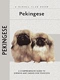 Pekingese: A Comprehensive Guide to Owning and Caring for Your Dog (Comprehensive Owner's Guide)