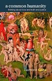 A Common Humanity
 Thinking About Love and Truth and Justice,
Raimond Gaita