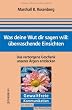 Was deine Wut dir sagen will: �berraschende Einsichten. Das verborgene Geschenk unseres �rgers entdecken