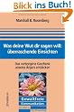 Was deine Wut dir sagen will: �berraschende Einsichten. Das verborgene Geschenk unseres �rgers entdecken