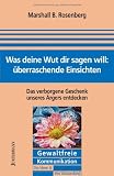 Produkt-Bild: Was deine Wut dir sagen will: &uuml;berraschende Einsichten. Das verborgene Geschenk unseres &Auml;rgers entdecken