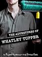 The Adventures of Whatley Tupper