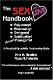 The Sex and Love Handbook: Polyamory! Bisexuality! Swingers! Spirituality! (& even) Monogamy! A Practical Optimistic Relationship Guide