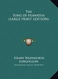 The Song of Hiawatha (LARGE PRINT EDITION)