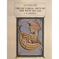 The Pictorial Arts of the West, 800-1200 (The Yale University Press Pelican Histor)