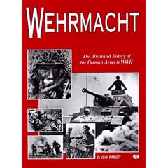 Wehrmacht: The Illustrated History of the German Army in WW II