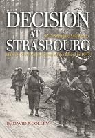 Decision at Strasbourg: Ike's Strategic Mistake to Halt the Sixth Army Group at the Rhine in 1944 (Ausa) (Ausa)