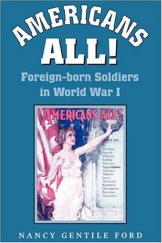 Americans All!: Foreign-born Soldiers in World War I (Williams-Ford Texas A&M University Military History Series)