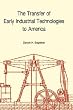 The Transfer of Early Industrial Technologies to America (Memoirs of the American Philosophical Society)