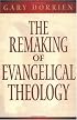 The Remaking of Evangelical Theology