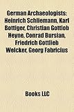German Archaeologists: Heinrich Schliemann-
