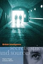 British Intelligence: Secrets, Spies and Sources