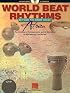 World Beat Rhythms: Beyond the Drum Circle - Africa: For Drummers, Percussionists and All Musicians