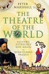 The Theatre of the World: Alchemy, Astrology and Magic in Renaissance Prague