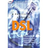 a practical guide to dsl high speed connections for local loop and network