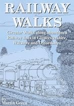 Railway Walks: Circular Walks Along Abandoned Railway Lines in Gloucestershire and Wiltshire: Circular Walks Along Abandoned Railway Lines in Gloucestershire, Wiltshire and Oxfordshire (Walkabout)