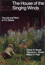 The House of the Singing Winds: The Life and Work of T.C. Steele
