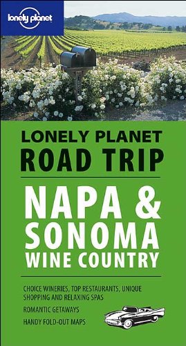 napa  sonoma wine country lonely planet road trip