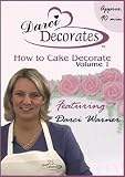 Darci Decorates - How to Cake Decorate, Volume 1
