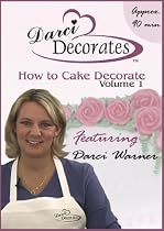 Darci Decorates - How to Cake Decorate, Volume 1