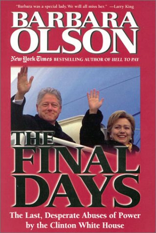 the final days the last desperate abuses of power by the clinton white house
