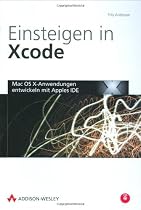 Einsteigen in Xcode: Mac OS X-Anwendungen mit Apples IDE - Studentenausgabe