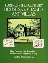 Turn-of-the-Century Houses, Cottages and Villas: Floor Plans and Line Illustrations for 118 Homes from Shoppell's Catalogs