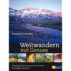 Weitwandern mit Genuss: Die sch�nsten mehrt�tigen Wanderungen in der Schweiz mit Berghotel-Komfort: Die sch�nsten mehrt�gigen Wanderungen in der Schweiz mit Berghotel-Komfort