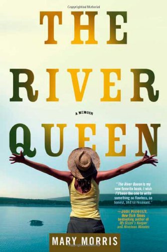 The River Queen: A Memoir, by Mary Morris The River Queen: A Memoir, by Mary Morris