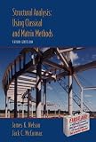 Structural Analysis: Using Classical and Matrix Methods